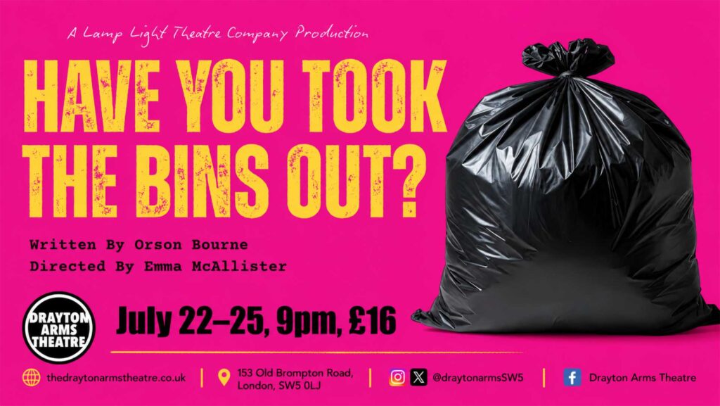 Landscape poster for Have You Took The Bins Out? at Drayton Arms Theatre, showing a black bin bag against a bright pink background with show dates and venue details.